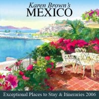 Karen Brown's Mexico 2006 - Exceptional Places to Stay and Itineraries (Paperback, 2006) - Clare Brown Photo