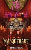 The Side B**ch Masquerade (Paperback) - Denaye Perkins Photo
