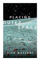 Placing Outer Space - An Earthly Ethnography of Other Worlds (Paperback) - Lisa Messeri Photo