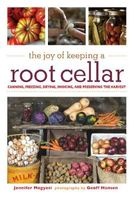 The Joy of Keeping a Root Cellar - Canning, Freezing, Drying, Smoking, and Preserving the Harvest (Paperback) - Jennifer Megyesi Photo