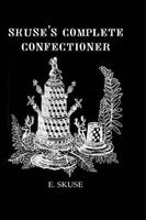 Skuse's Complete Confectioner - A Practical Guide (Hardcover, New Ed) - E Skuse Photo