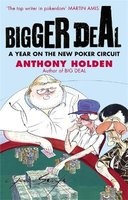 Bigger Deal - A Year on the New Poker Circuit (Paperback) - Anthony Holden Photo