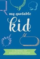 My Quotable Kid - A Journal of Memorable Quotes, 6"x9" Book, 150 Pages, Great for Parents, Blue and Green (Paperback) - Creative Notebooks Photo