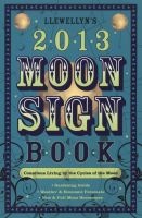 's 2013 Moon Sign Book - Conscious Living by the Cycles of the Moon (Paperback, 2013) - Llewellyn Photo