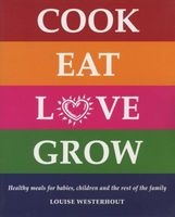 Cook Eat Love Grow (Paperback) - Louise Westerhout Photo