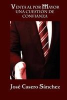 Ventas Al Por Mayor - Una Cuestion de Confianza (Paperback) - Jose Caseros Sanchez Photo