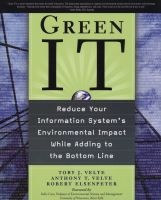 Green It - Reduce Your Information System's Environmental Impact While Adding To The Bottom Line (Paperback) - Toby Velte Photo