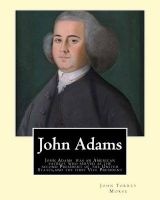 John Adams. by - John T. (Torrey) Morse (1840-1937) Was an American Historian and Biographer.: John Adams (October 30 [O.S. October 19] 1735 - July 4, 1826) Was an American Patriot Who Served as the Second President of the United States (1797-1801) and th Photo