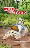 Mud on Your Face (Hardcover) - Rachel McGrath Photo