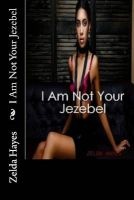 I Am Not Your Jezebel (Paperback) - Zelda M Hayes Photo