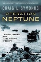 Operation Neptune - The D-Day Landings and the Allied Invasion of Europe (Paperback) - Craig L Symonds Photo