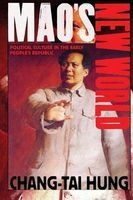 Mao's New World - Political Culture in the Early People's Republic (Paperback) - Chang Tai Hung Photo