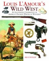 Louis L'Amour's Wild West - An Illustrated Celebration of America's Favorite Writer of Westerns (Hardcover) - Bruce Wexler Photo