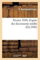 Fevrier 1848, D'Apres Des Documents Inedits (French, Paperback) - Bessonnet Favre C Photo