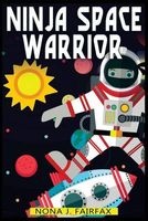 Ninja Space Warrior (Paperback) - Nona J Fairfax Photo