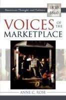 Voices of the Marketplace - American Thought and Culture, 1830-1860 (Paperback) - Anne C Rose Photo