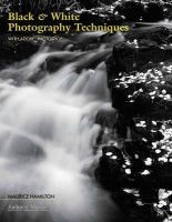 Black and White Photography Techniques - With Adobe Photoshop (Paperback) - Maurice Hamilton Photo