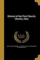 History of the First Church, Oberlin, Ohio (Paperback) - James 1834 1899 Brand Photo