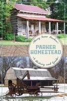 Parker Homestead - A History and Guide (Paperback) - Mary Anne Parker Photo