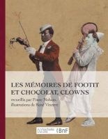 Les Memoires de Footit Et Chocolat - Clowns (Ed. 1907) - Recueillis Par Franc-Nohain, Illustrations En Couleurs (French, Paperback) - Franc Nohain Photo
