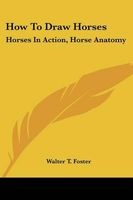 How to Draw Horses - Horses in Action, Horse Anatomy (Paperback) - Walter T Foster Photo