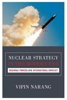 Nuclear Strategy in the Modern Era - Regional Powers and International Conflict (Paperback) - Vipin Narang Photo