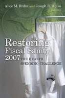 Restoring Fiscal Sanity 2007 - The Health Spending Challenge (Paperback, 2007) - Alice M Rivlin Photo