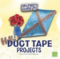My First Guide to Duct Tape Projects (Hardcover) - Marne Ventura Photo