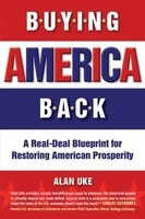 Buying America Back - A Real Deal Blueprint for Restoring American Prosperity (Paperback, New) - Alan Uke Photo