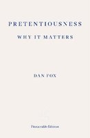 Pretentiousness: Why it Matters (Paperback) - Dan Fox Photo