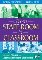 From Staff Room to Classroom - A Guide for Planning and Coaching Professional Development (Paperback) - Robin Fogarty Photo