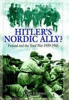 Hitler's Nordic Ally? - Finland and the Total War 1939 - 1945 (Hardcover) - Claes Johansen Photo