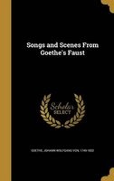Songs and Scenes from Goethe's Faust (Hardcover) - Johann Wolfgang Von 1749 1832 Goethe Photo