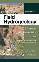 Field Hydrogeology - A Guide for Site Investigations and Report Preparation (Hardcover, 2nd Revised edition) - John E Moore Photo