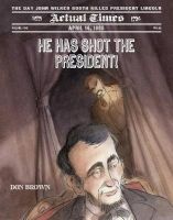 He Has Shot the President! - April 14, 1865: The Day John Wilkes Booth Killed President Lincoln (Hardcover) - Don Brown Photo