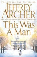 This Was A Man - The Clifton Chronicles: Book 7 (Hardcover, Main Market Ed.) - Jeffrey Archer Photo