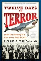 Twelve Days of Terror - Inside the Shocking 1916 New Jersey Shark Attacks (Paperback) - Richard G Fernicola Photo