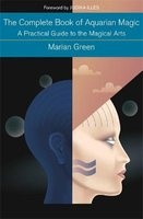 The Complete Book of Aquarian Magic: A Practical Guide to the Magical Arts (Paperback) - Marian Green Photo
