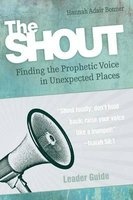 The Shout Leader Guide - Finding the Prophetic Voice in Unexpected Places (Paperback) - Hannah Adair Bonner Photo