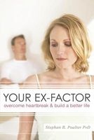 Your Ex-Factor - Overcome Heartbreak and Build a Better Life (Paperback) - Stephan B Poulter Photo