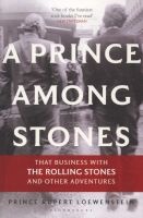 A Prince Among Stones - That Business with the Rolling Stones and Other Adventures (Paperback) - Rupert Loewenstein Photo