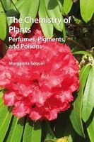 The Chemistry of Plants - Perfumes, Pigments, and Poisons (Paperback) - Margareta Sequin Photo