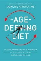 The Age-Defying Diet - Outsmart Your Metabolism to Lose Weight--Up to 20 Pounds in 21 Days!--And Turn Back the Clock (Hardcover) - Caroline Apovian Photo