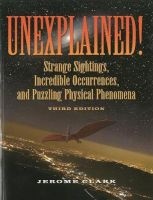 Unexplained! - Strange Sightings, Incredible Occurrences, & Puzzling Physical Phenomena (Paperback, Third Edition,) - Jerome Clark Photo