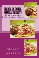 Maria, La Gorda (Maria, the Fat) - Part 2 of the Fofo Maria Series (Paperback) - Molly Weisser Photo