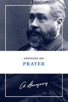 Sermons on Prayer (Paperback) - Charles Haddon Spurgeon Photo
