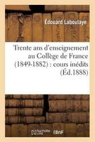 Trente ANS D'Enseignement Au College de France (1849-1882): Cours Inedits (French, Paperback) - Laboulaye E Photo