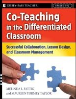 Co Teaching in the Differentiated Classroom - Successful Collaboration, Lesson Design, and Classroom Management, Grades 5-12 (Paperback, annotated edition) - Melinda L Fattig Photo