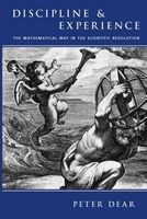 Discipline and Experience - Mathematical Way in the Scientific Revolution (Paperback, New) - Peter Dear Photo