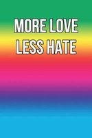 More Love Less Hate - Blank Lined Journal - 6x9 - Motivational (Paperback) - Passion Imagination Journals Photo
